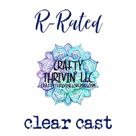 R-Rated Clear Cast