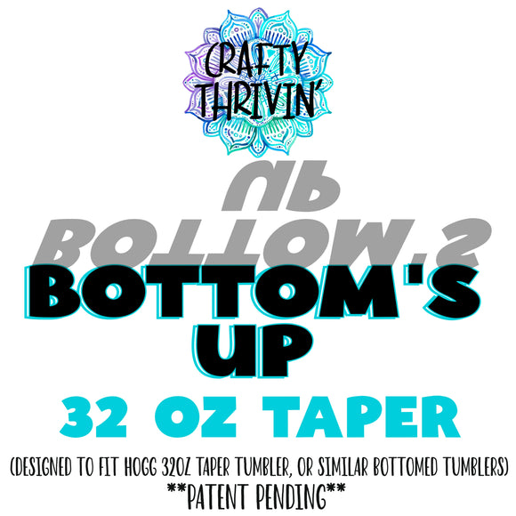 Bottom’s UP 32oz Taper Tumbler (patent pending)