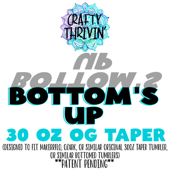 Bottom’s UP 30oz OG Taper Tumbler (patent pending)